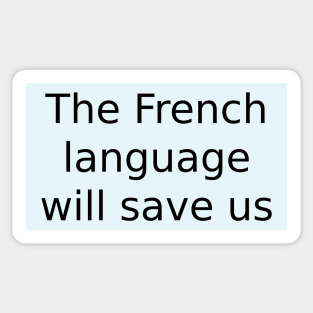 The French language will save us Sticker